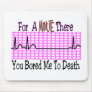 For a Minute there BORED ME TO DEATH Mouse Pads