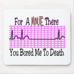 For a Minute there BORED ME TO DEATH mousepads