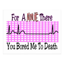 For a Minute there BORED ME TO DEATH Post Cards