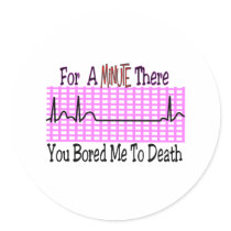 For a Minute there BORED ME TO DEATH Stickers