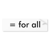 = for all bumper stickers