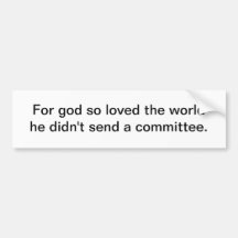 For god so loved the world - bumper sticker