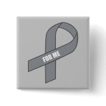 For Me (Grey / Silver Awareness Ribbon) buttons