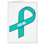 For Me (Teal Ribbon) Greeting Cards