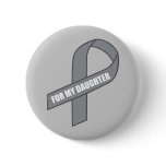 For My Daughter (Grey / Silver Awareness Ribbon) buttons