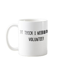 For my next trick I need a condom and a volunteer Mug