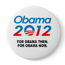FOR OBAMA THEN. FOR OBAMA NOW. BUTTON
