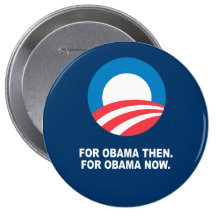 FOR OBAMA THEN. FOR OBAMA NOW. BUTTON