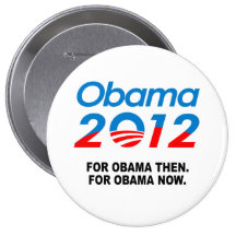 FOR OBAMA THEN. FOR OBAMA NOW. BUTTON