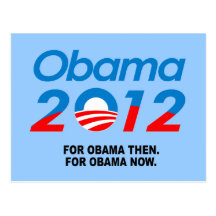 FOR OBAMA THEN. FOR OBAMA NOW. POST CARDS