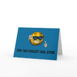 "For the Coolest Dad, Ever!" - Smiley w/ Sunglasse Cards