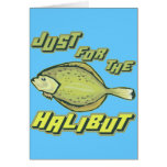 For The Halibut Fishing T-shirts and Gifts Card