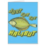 For The Halibut Fishing T-shirts and Gifts Card