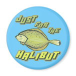 For The Halibut Fishing T-shirts and Gifts Magnets