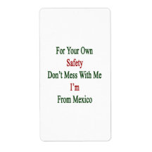 For Your Own Safety Don't Mess With Me I'm From Me Custom Shipping Labels