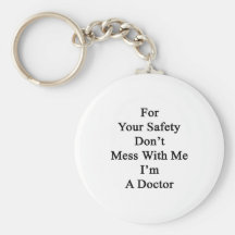 For Your Safety Don't Mess With Me I'm A Doctor Key Chain