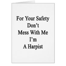 For Your Safety Don't Mess With Me I'm A Harpist Cards