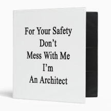 For Your Safety Don't Mess With Me I'm An Architec Vinyl Binders
