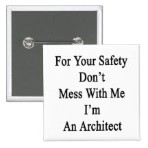 For Your Safety Don't Mess With Me I'm An Architec Pin