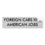 FOREIGN CARS KILL AMERICAN JOBS