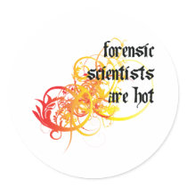 Forensic Scientists Are Hot Round Stickers