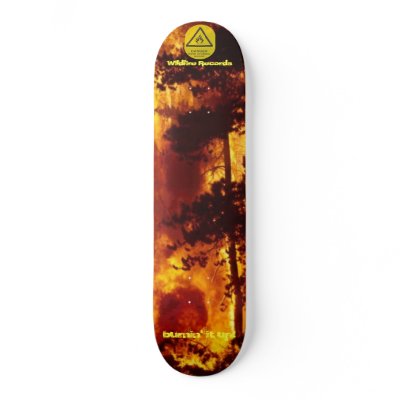 forestfire, highly-flammable-2, Wildfire Record... Skateboard Decks by two6red