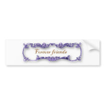 forever friends bumper stickers