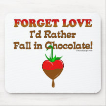 Forget love I'd rather fall in chocolate Mouse Pads