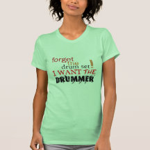 forget the drumset T-Shirt