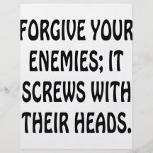 Forgive Your Enemies It Screws With Their Heads Flyers