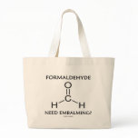 Formaldehyde Need Embalming? (Chemistry Humour) Bag