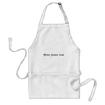 Fortune favours the brave. aprons