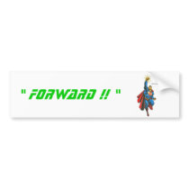 " FORWARD !! " bumper stickers