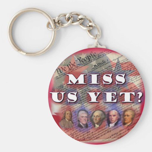 Founding Fathers: Miss Us Yet? Key Chain