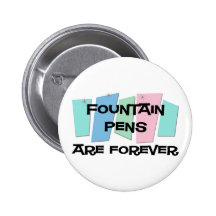 Fountain Pens Are Forever Pinback Button