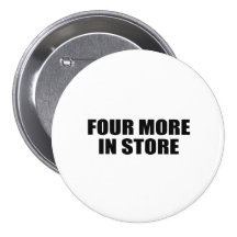 FOUR MORE IN STORE BUTTONS