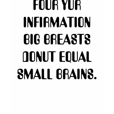 FOUR YUR  INFIRMATION BIG BREASTS DONUT EQUAL S... SHIRT by bettiebabee