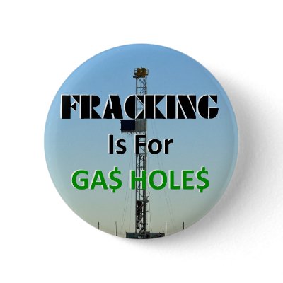 Fracking For Gas Holes Buttons by jimzstuff