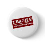 Fragile Handle with Care Item Pinback Button