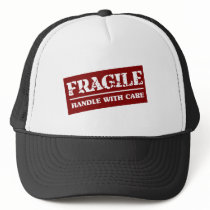 Fragile - Handle With Care Trucker Hat