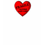 Fragile: Handle With Care t-shirts