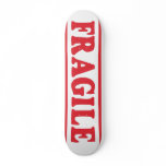 Fragile Skateboard