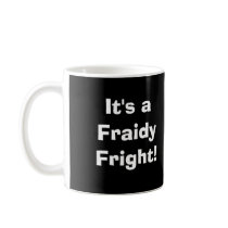 Fraidy Fright! Mugs