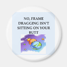 FRAME dragging relativity joke Magnet