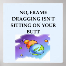 FRAME dragging relativity joke Posters