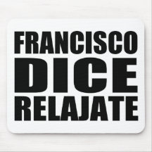 Franciso dice relajate mouse pads