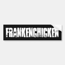 Frankenchicken Bumper Stickers