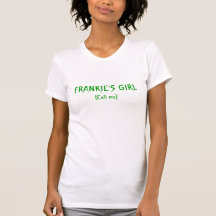 FRANKIE'S GIRL, (Call me) Tshirts