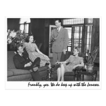 "Frankly, yes. We do keep up with the Joneses." Post Cards