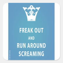 Freak Out and Run Around Screaming (blu) Square Sticker